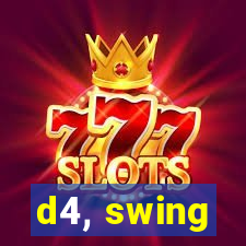 d4, swing